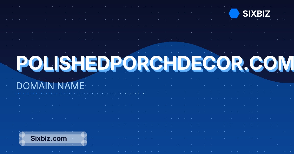 polishedporchdecor.com - Premium Domain Name For Sale